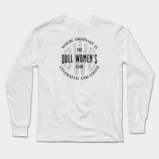 Dull Women's Club Long Sleeve T-Shirt